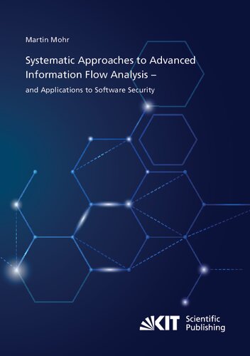 خرید و دانلود نسخه کامل کتاب Systematic Approaches to Advanced Information Flow Analysis – and Applications to Software Security