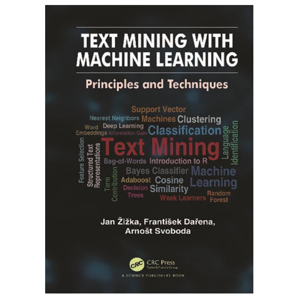 کتاب Text Mining with Machine Learning: Principles and Techniques اثر جمعی از نویسندگان انتشارات مؤلفین طلایی