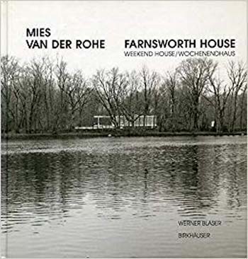  دانلود کتاب Mies Van Der Rohe Farnsworth House - Weekend House Wochenendhaus, 1999 - دانلود کتاب های دانشگاهی