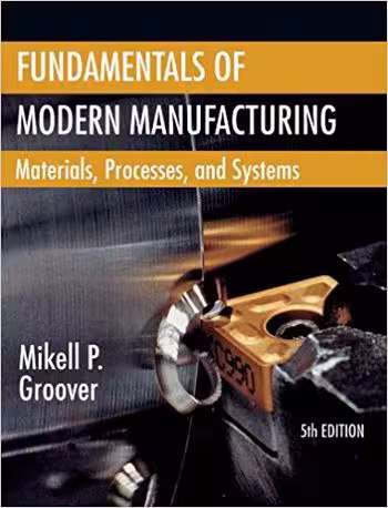 󾕇 دانلود کتاب Groover M. P., Fundamentals of Modern Manufacturing - Materials, Processes, and Systems, 5th ed, 2012 - دانلود کتاب های دانشگاهی