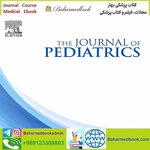 The Journal of Pediatrics 2024 Full Archives TRUE PDF at 15€ - کتاب پزشکی بهار