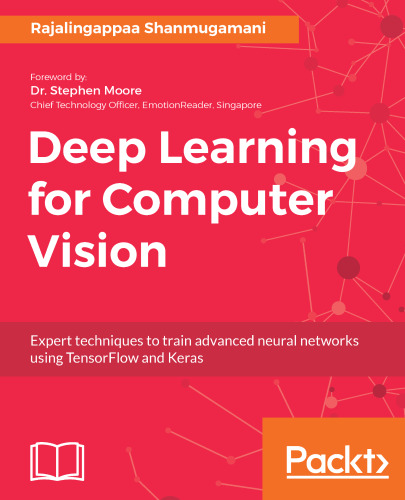 خرید و دانلود نسخه کامل کتاب Deep Learning for Computer Vision: Expert techniques to train advanced neural networks using TensorFlow and Keras