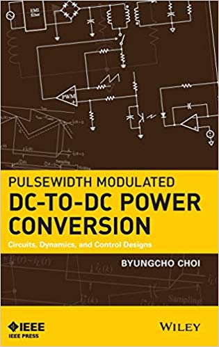  دانلود کتاب Pulsewidth Modulated Dctodc Power Conversion Circuits, Dynamics, And Control Designs, 2013 - دانلود کتاب های دانشگاهی