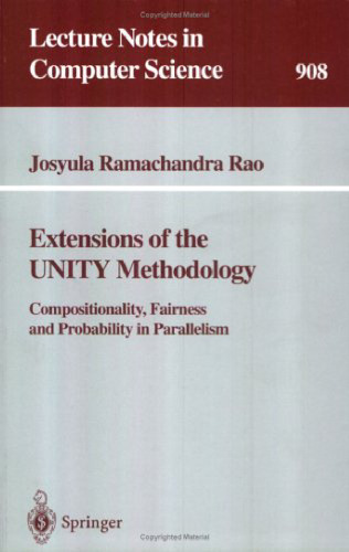 خرید و دانلود نسخه کامل کتاب Extensions of the UNITY Methodology: Compositionality, Fairness and Probability in Parallelism