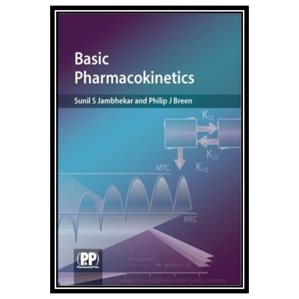 کتاب Basic Pharmacokinetics اثر Sunil S Jambhekar and Philip J Breen انتشارات مؤلفین طلایی