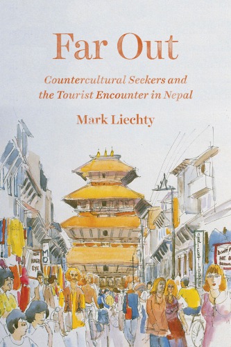 خرید و دانلود نسخه کامل کتاب Far Out: Countercultural Seekers and the Tourist Encounter in Nepal - PDF