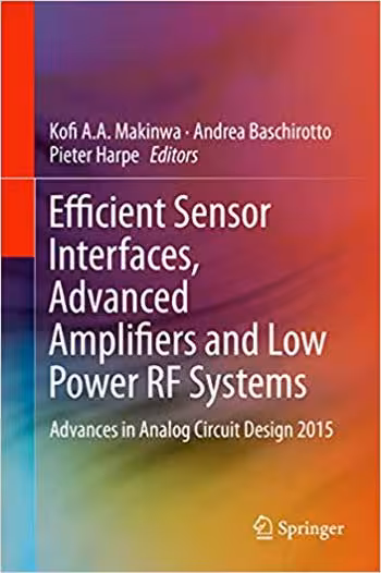 󾕇 دانلود کتاب Efficient Sensor Interfaces Advanced Amplifiers and Low Power RF Systems - Advances in Analog Circuit Design 2015 - دانلود کتاب های دانشگاهی