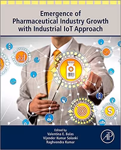 󾕇 دانلود کتاب Emergence Of Pharmaceutical Industry Growth With Industrial Iot Approach, 2019 - دانلود کتاب های دانشگاهی