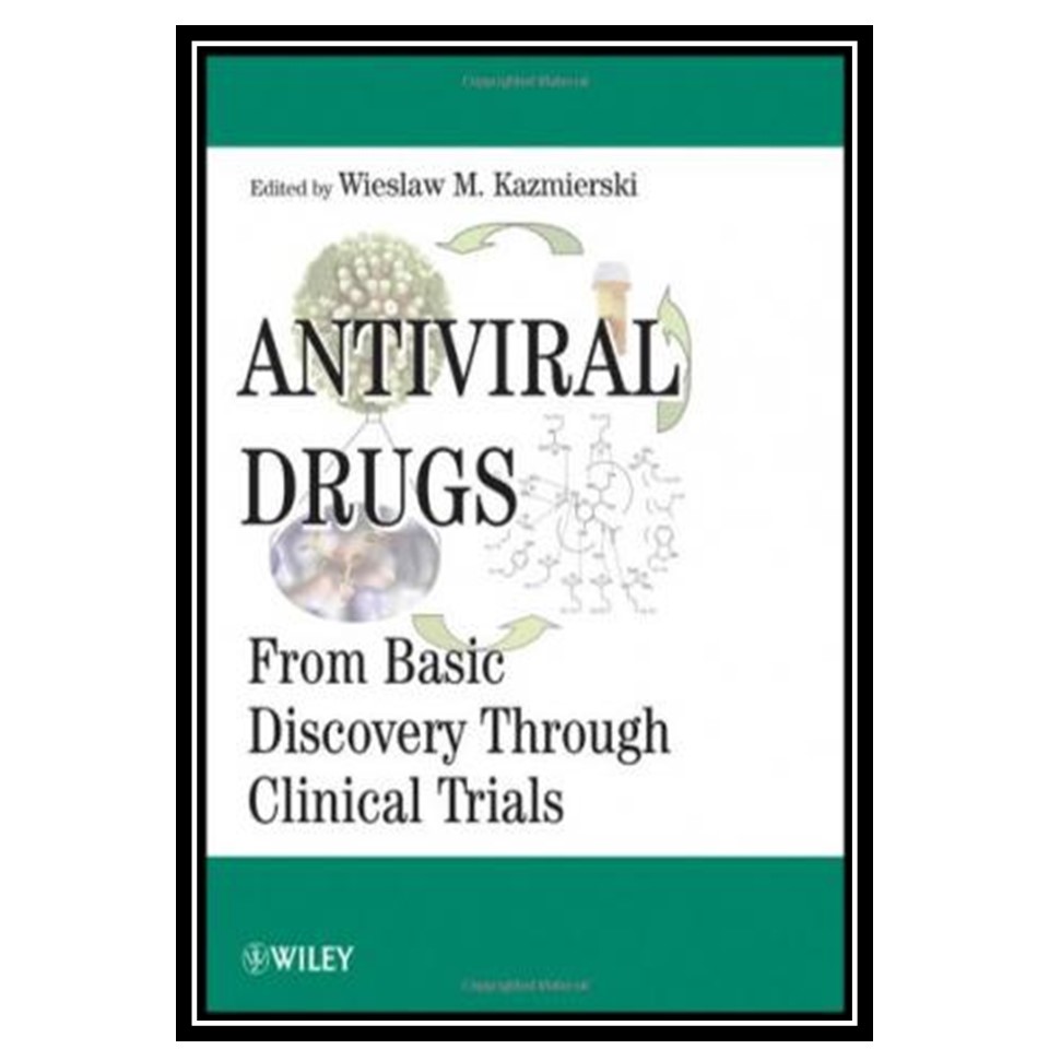 کتاب Antiviral Drugs: From Basic Discovery Through Clinical Trials اثر Wieslaw M Kazmierski انتشارات مؤلفین طلایی