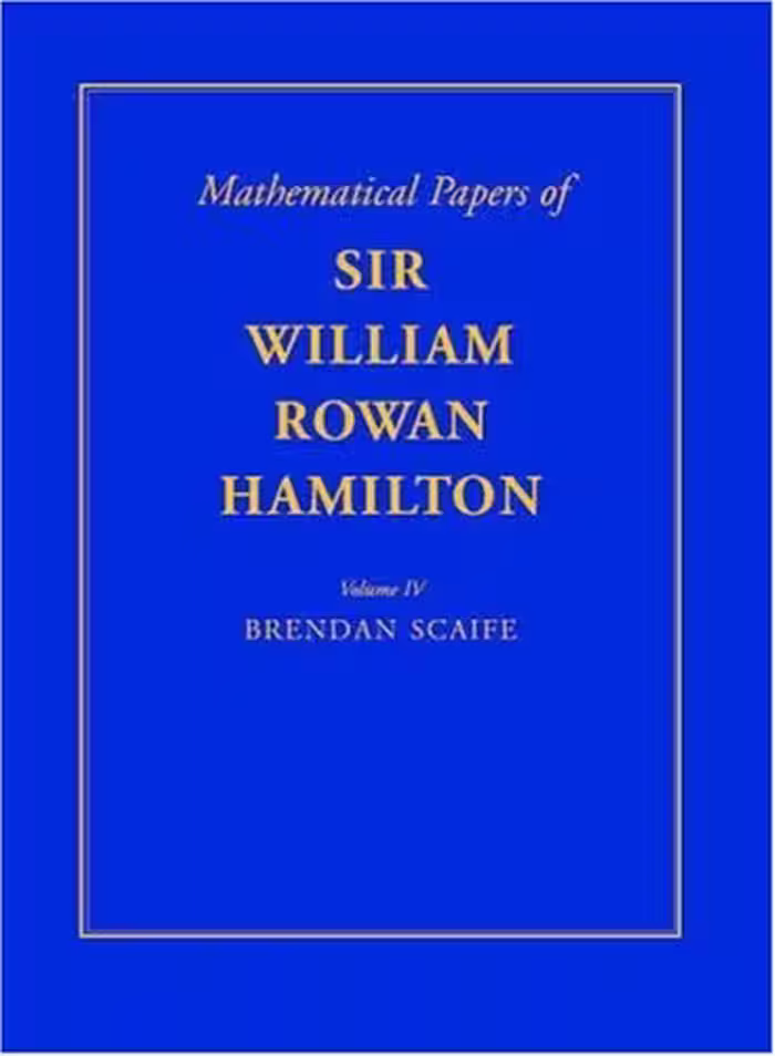 خرید و دانلود نسخه کامل کتاب The Mathematical Papers of Sir William Rowan Hamilton: Volume 4, Geometry, Analysis, Astronomy, Probability and Finite Differences, Miscellaneous