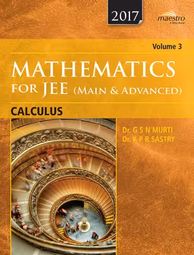 خرید و دانلود نسخه کامل کتاب Wiley s Mathematics for IIT JEE Main and Advanced Calculus Vol 3 Maestro Series Dr. G S N Murti Dr. K P R Sastry
