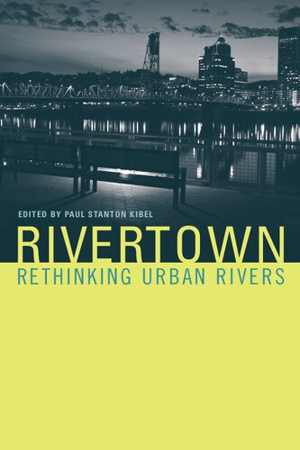 [PDF] دانلود کتاب Rivertown - Rethinking Urban Rivers, 2007
