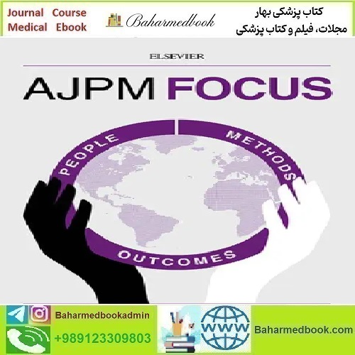 AJPM Focus Volume 3 Issue 1 to 2 2024 TRUE PDF price 8€ - کتاب پزشکی بهار