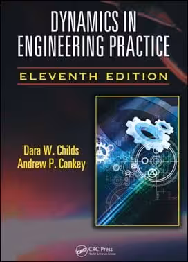 󾕇 دانلود کتاب Childs D. W., Dynamics in Engineering Practice, 11th ed, 2015 - دانلود کتاب های دانشگاهی