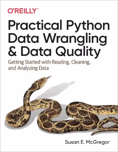 خرید و دانلود نسخه کامل کتاب Practical Python Data Wrangling and Data Quality: Getting Started with Reading, Cleaning, and Analyzing Data