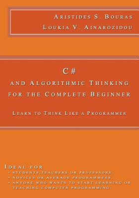 خرید و دانلود نسخه کامل کتاب C# and Algorithmic Thinking for the Complete Beginner: Learn to Think Like a Programmer