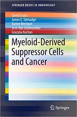 [PDF] دانلود کتاب Myeloid-Derived Suppressor Cells And Cancer, 2016