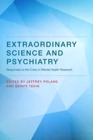 [PDF] دانلود کتاب Extraordinary Science And Psychiatry - Responses To The Crisis In Mental Health Research, 2017