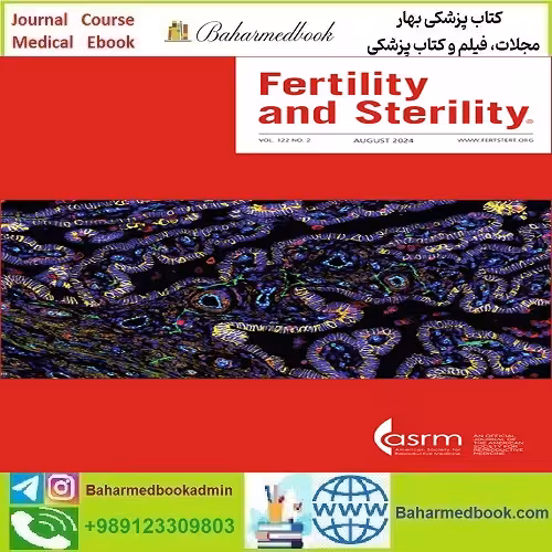 Fertility and Sterility 2025 Full Archives TRUE PDF at 15€ - کتاب پزشکی بهار