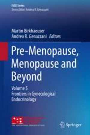 [PDF] دانلود کتاب Pre-Menopause, Menopause And Beyond, Volume 5 - Frontiers In Gynecological Endocrinology, 2018