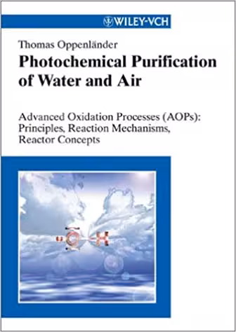 󾕇 دانلود کتاب Photochemical Purification Of Water And Air - Advanced Oxidation Processes (Aops) - Principles, Reaction Mechanisms, Reactor Concepts, 2003 - دانلود کتاب های دانشگاهی