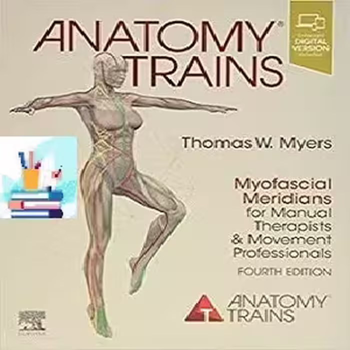 Anatomy Trains Myofascial Meridians for Manual Therapists &amp; Movement Professionals 4th Edition MP4   PDF at 10€ - کتاب پزشکی بهار