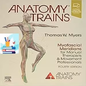 Anatomy Trains Myofascial Meridians for Manual Therapists &amp; Movement Professionals 4th Edition MP4   PDF at 10€ - کتاب پزشکی بهار