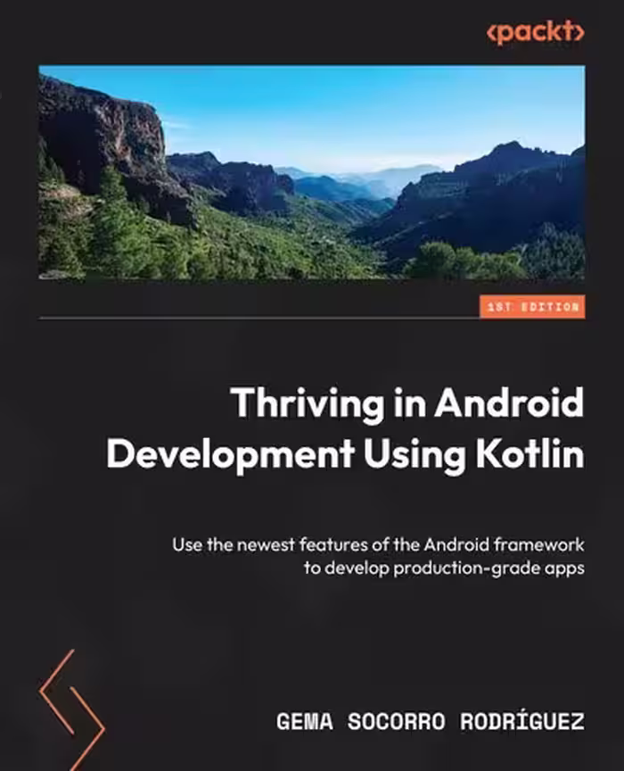 خرید و دانلود نسخه کامل کتاب Thriving in Android Development Using Kotlin: Use the newest features of the Android framework to develop production-grade apps