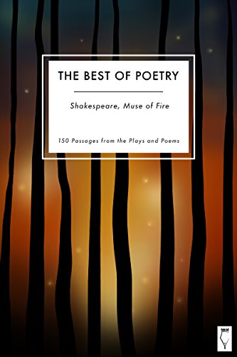 خرید و دانلود نسخه کامل کتاب The Best of Poetry: Shakespeare, Muse of Fire: In 150 Passages from the Plays and Poems - Pdf