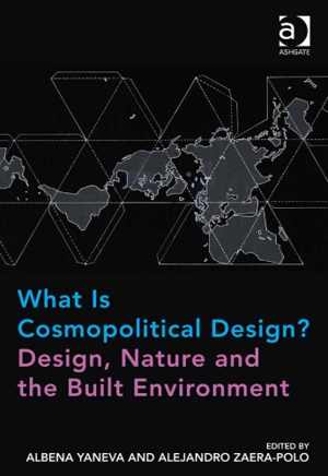 [PDF] دانلود کتاب What Is Cosmopolitical Design - Design, Nature And The Built Environment, 2017