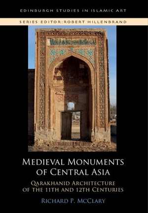 [PDF] دانلود کتاب Medieval Monuments Of Central Asia - Qarakhanid Architecture Of The 11Th And 12Th Centuries, 2020