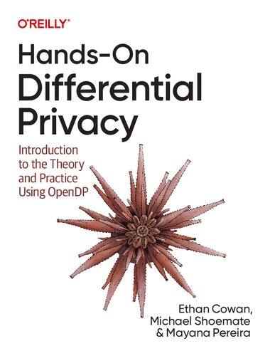 خرید و دانلود نسخه کامل کتاب Hands-On Differential Privacy: Introduction to the Theory and Practice Using OpenDP