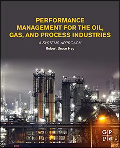 󾕇 دانلود کتاب Performance Management For The Oil, Gas, And Process Industries. A Systems Approach, 2017 - دانلود کتاب های دانشگاهی