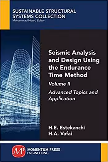 󾕇 دانلود کتاب Estekanchi H., Seismic Analysis and Design Using the Endurance Time Method, Volume II - Advanced Topics and Application, 2018 - دانلود کتاب های دانشگاهی