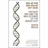 کتاب Who We Are and How We Got Here اثر David Reich انتشارات Random House, Inc.