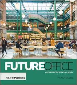 󾕇 دانلود کتاب Future Office-Next-Generation Workplace Design, 2019 - دانلود کتاب های دانشگاهی