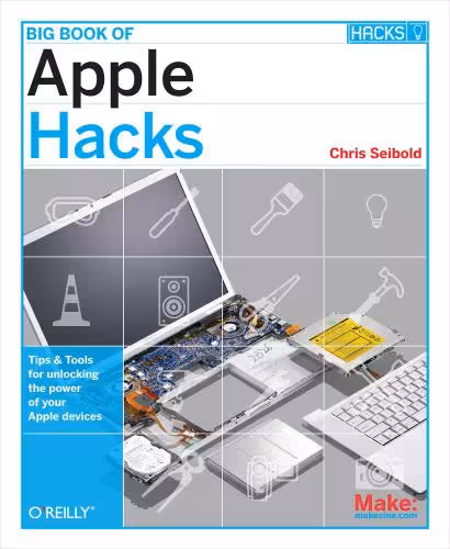 خرید و دانلود نسخه کامل کتاب Big Book of Apple Hacks: Tips &amp; Tolls to unlocking the power of your Apple devices