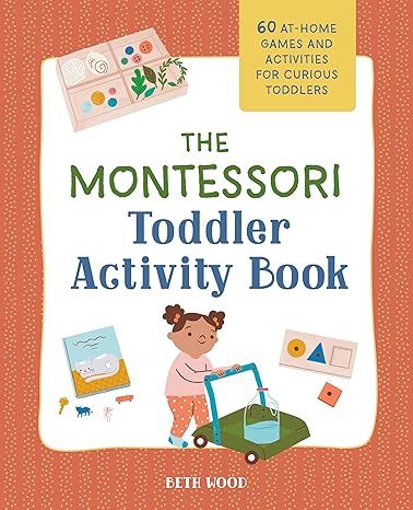 خرید و دانلود نسخه کامل کتاب The Montessori Toddler Activity Book: 60 At-Home Games and Activities for Curious Toddlers - PDF