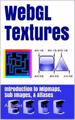 خرید و دانلود نسخه کامل کتاب WebGL Textures: Introduction to Mipmaps, Sub Images &amp; Atlases