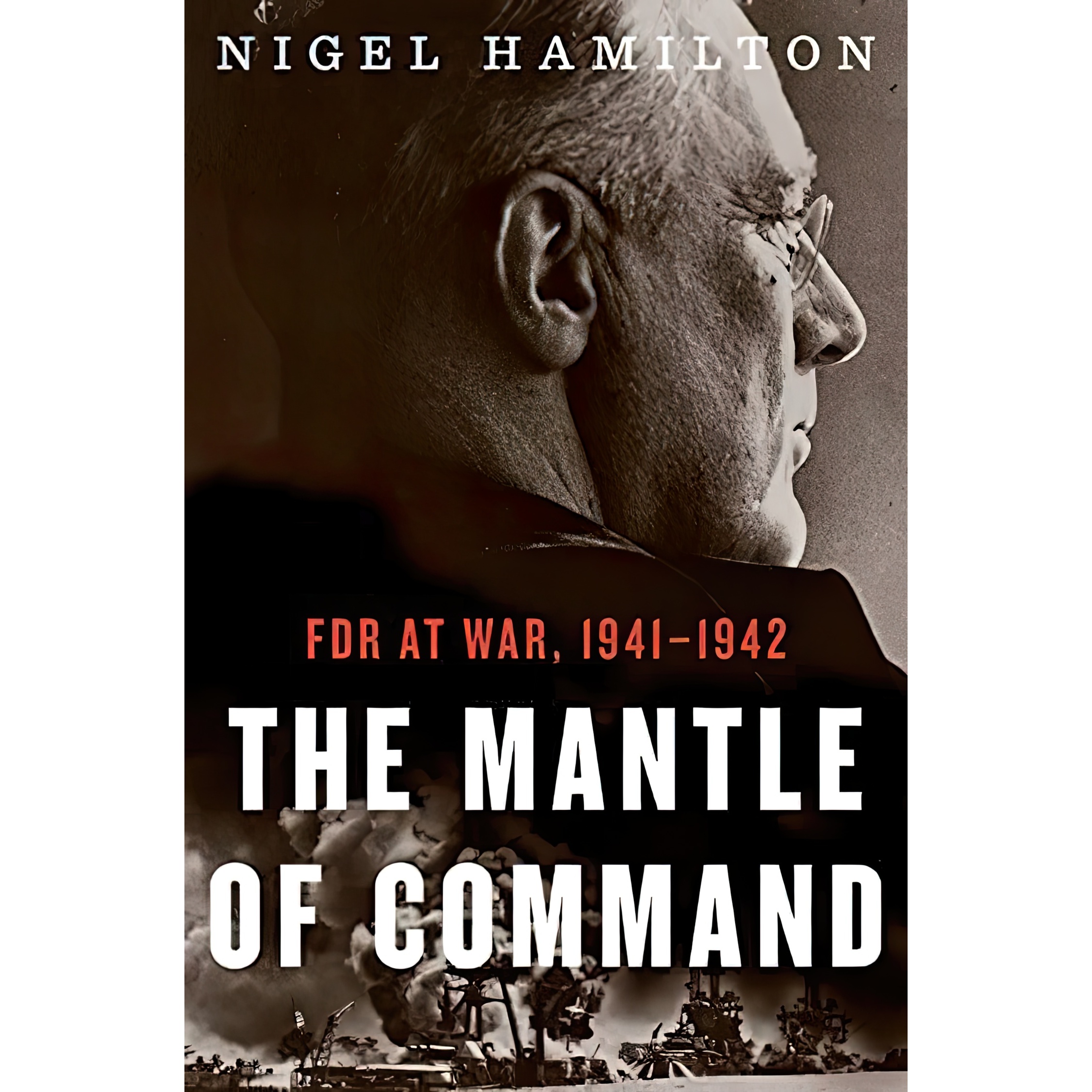 کتاب The Mantle of Command اثر Nigel Hamilton انتشارات Houghton Mifflin Harcourt