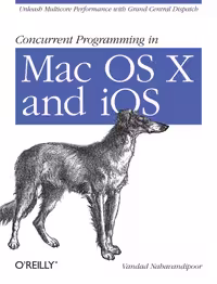 خرید و دانلود نسخه کامل کتاب Concurrent Programming in Mac OS X and iOS: Unleash Multicore Performance with Grand Central Dispatch
