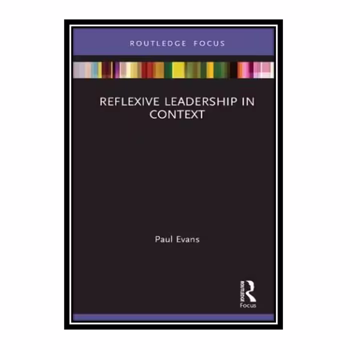 کتاب Reflexive Leadership in Context اثر Paul Evans انتشارات مؤلفین طلایی