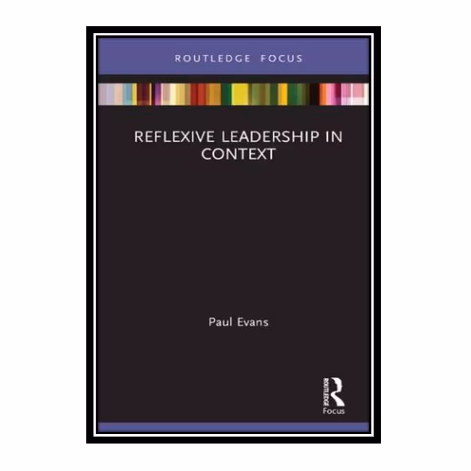 کتاب Reflexive Leadership in Context اثر Paul Evans انتشارات مؤلفین طلایی