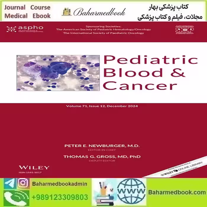 Pediatric Blood &amp; Cancer 2024 Full Archives TRUE PDF at 15€ - کتاب پزشکی بهار