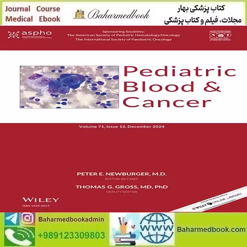 Pediatric Blood &amp; Cancer 2024 Full Archives TRUE PDF at 15€ - کتاب پزشکی بهار