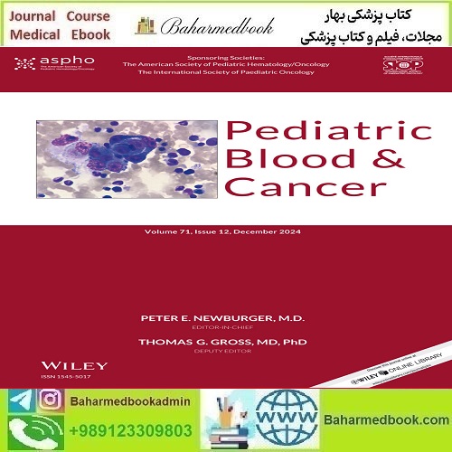 Pediatric Blood & Cancer 2024 Full Archives TRUE PDF at 15€ - کتاب پزشکی بهار