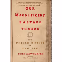 کتاب زبان اصلی Our Magnificent Bastard Tongue انتشارات Avery