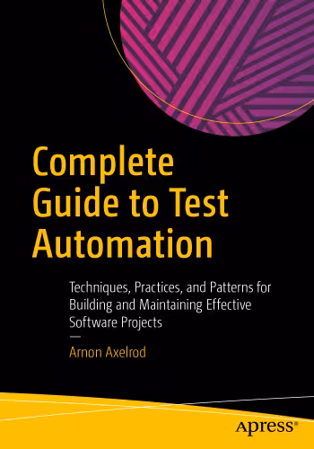 خرید و دانلود نسخه کامل کتاب Complete Guide to Test Automation: Techniques, Practices, and Patterns for Building and Maintaining Effective Software Projects