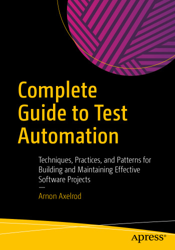 خرید و دانلود نسخه کامل کتاب Complete Guide to Test Automation: Techniques, Practices, and Patterns for Building and Maintaining Effective Software Projects