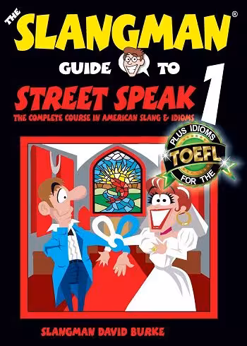 The Slangman Guide to STREET SPEAK 1: The Complete Course in American Slang & Idioms (The Slangman Guides) کتاب